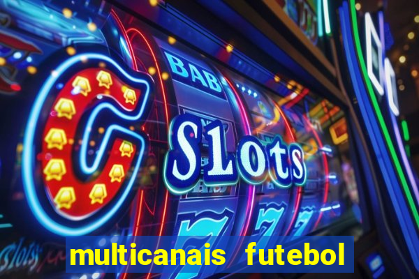 multicanais futebol real madrid