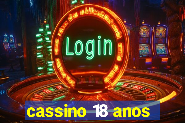 cassino 18 anos