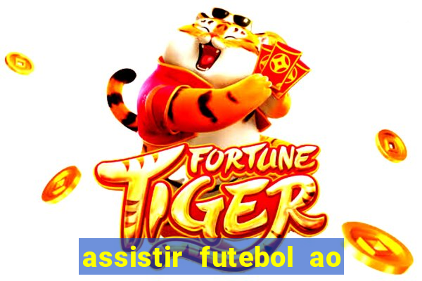 assistir futebol ao vivo sem travar