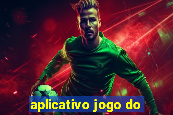 aplicativo jogo do