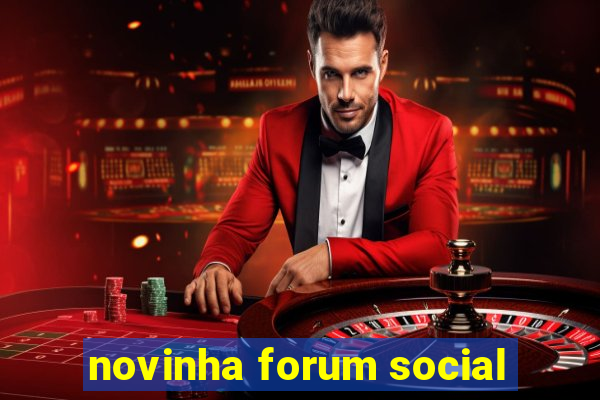 novinha forum social