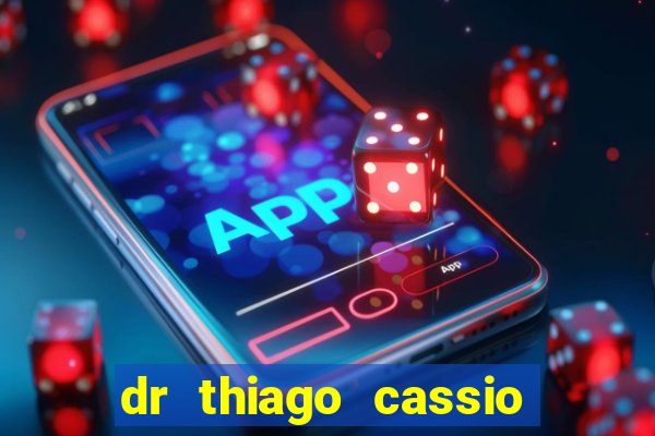 dr thiago cassio santos walmsley de lucena