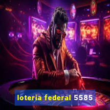 loteria federal 5585