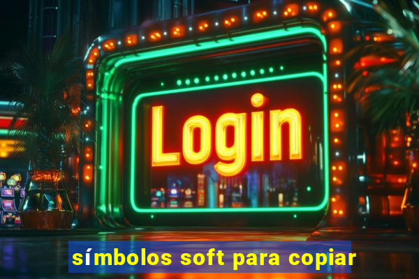 símbolos soft para copiar