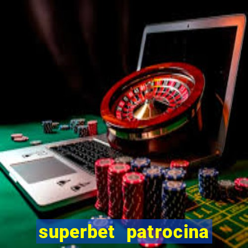 superbet patrocina quais times