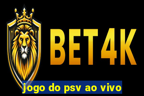 jogo do psv ao vivo