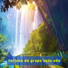 fortuna do grupo colorado