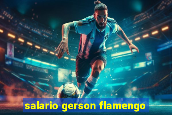 salario gerson flamengo