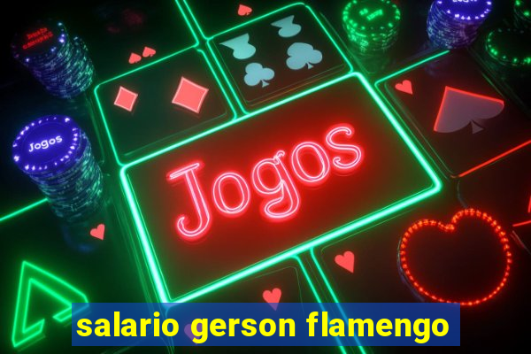 salario gerson flamengo