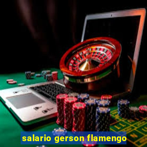 salario gerson flamengo