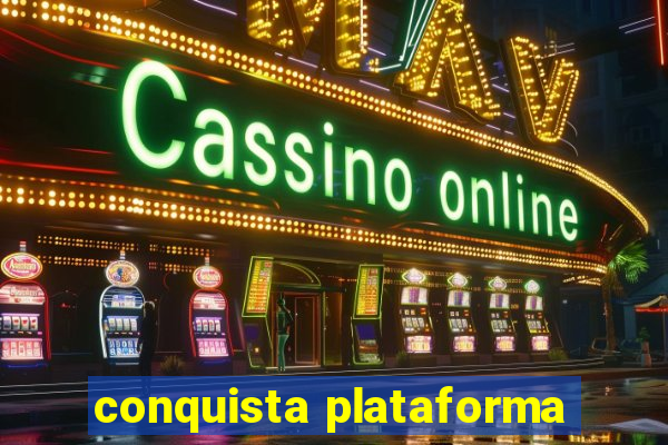 conquista plataforma