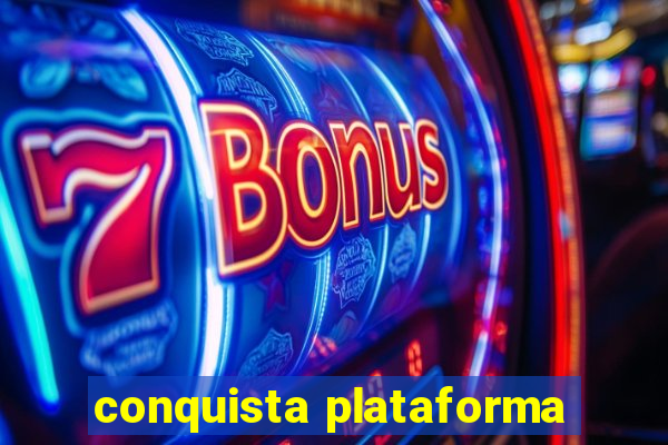 conquista plataforma