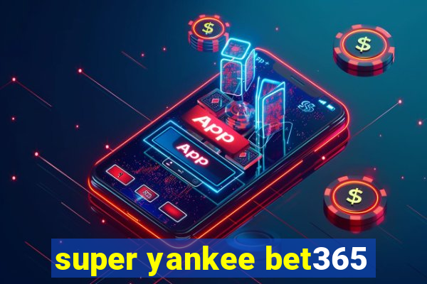 super yankee bet365