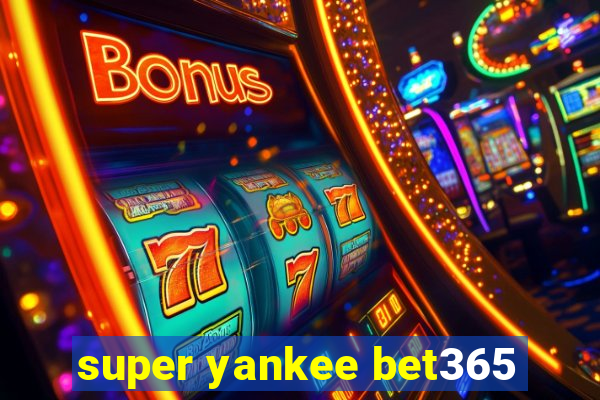 super yankee bet365