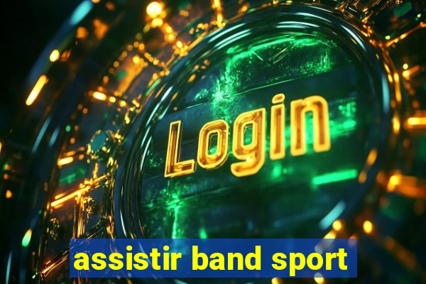 assistir band sport