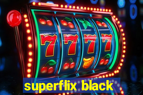 superflix black