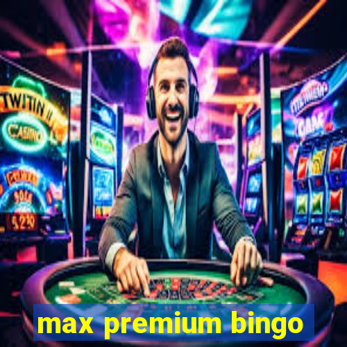 max premium bingo