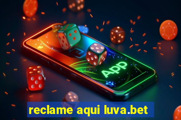 reclame aqui luva.bet