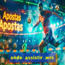 onde assistir wrc 2024 brasil