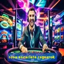 rosa escarlate ragnarok