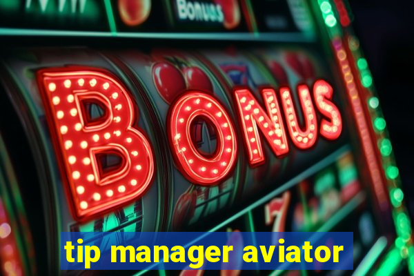 tip manager aviator