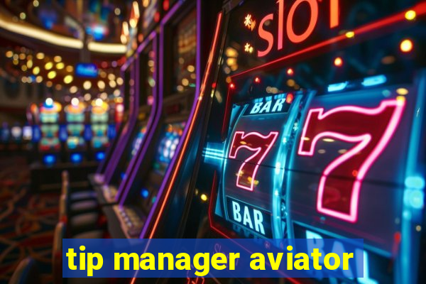 tip manager aviator