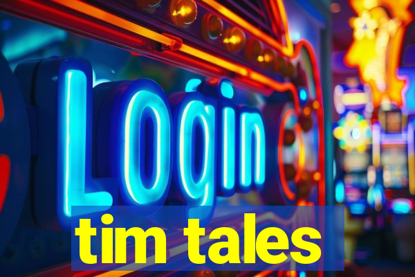 tim tales