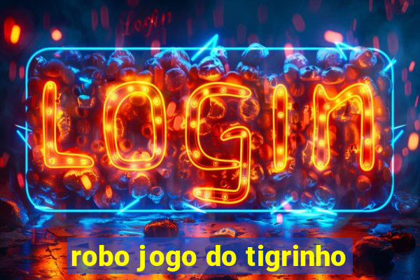 robo jogo do tigrinho