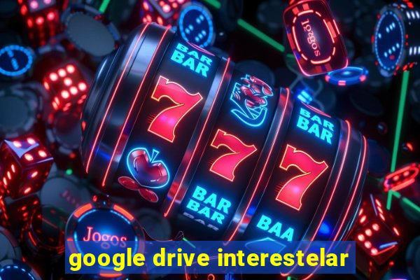 google drive interestelar