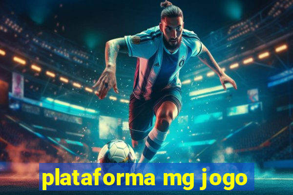 plataforma mg jogo