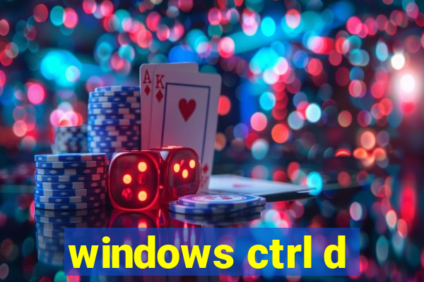 windows ctrl d