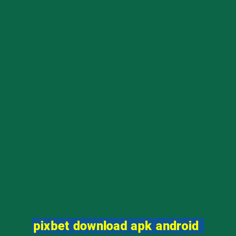 pixbet download apk android