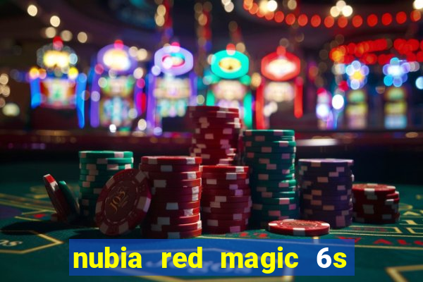 nubia red magic 6s pro antutu