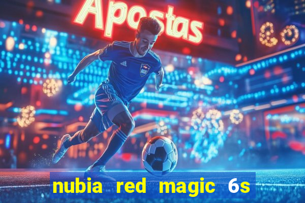 nubia red magic 6s pro antutu