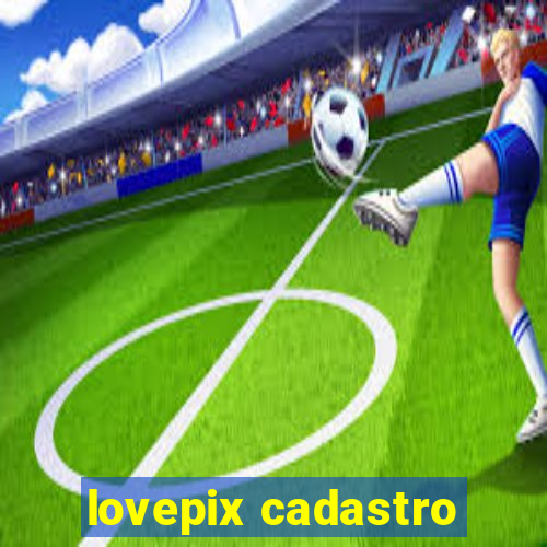 lovepix cadastro