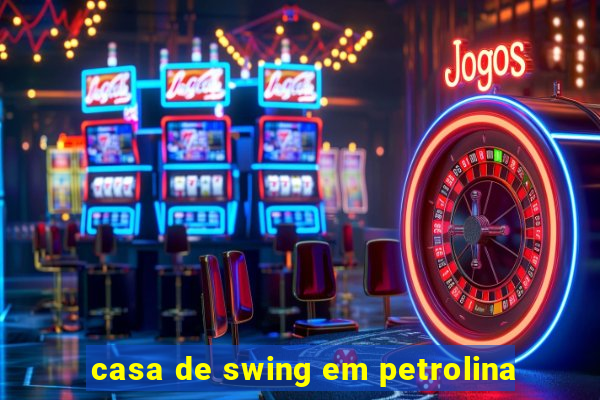 casa de swing em petrolina