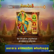 aurora alimentos whatsapp