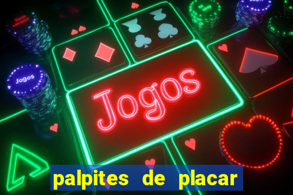 palpites de placar exato dos jogos de amanh?