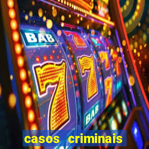 casos criminais para resolver