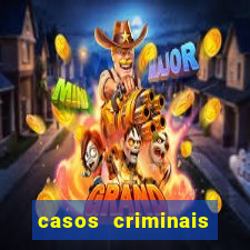 casos criminais para resolver