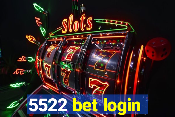 5522 bet login