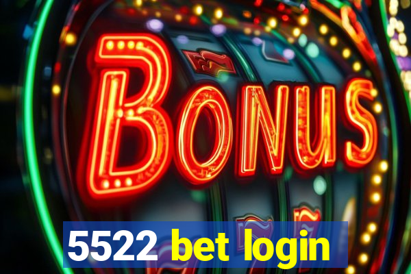 5522 bet login