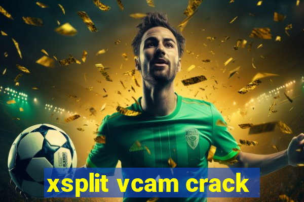 xsplit vcam crack