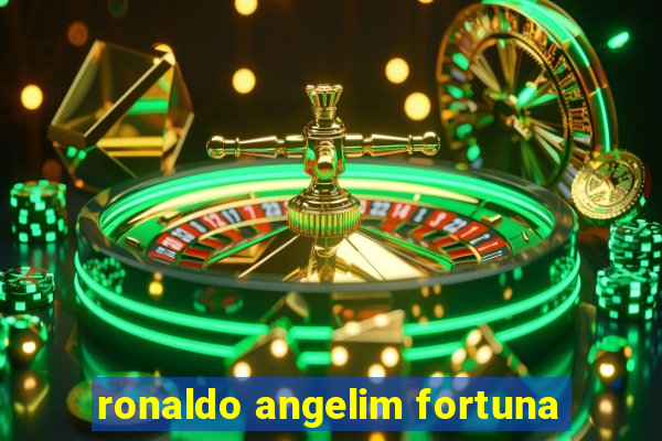 ronaldo angelim fortuna