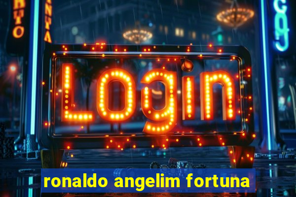 ronaldo angelim fortuna