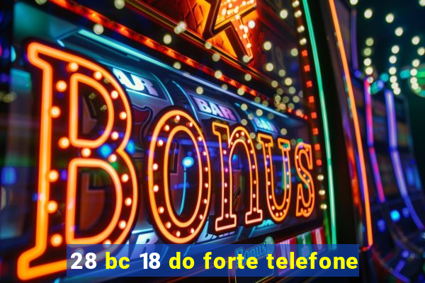 28 bc 18 do forte telefone