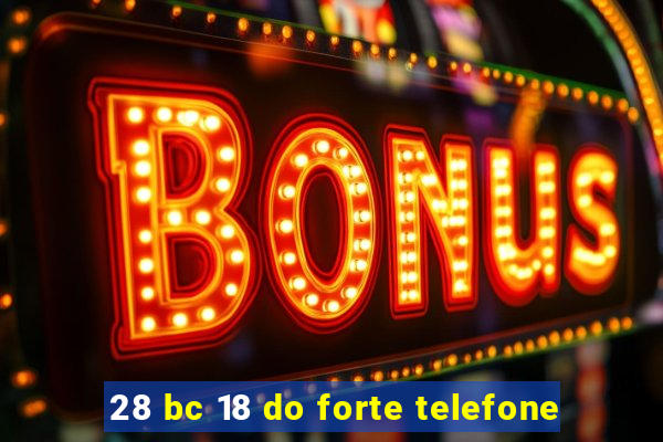 28 bc 18 do forte telefone