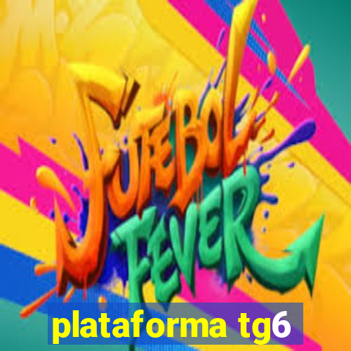 plataforma tg6