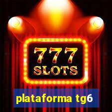 plataforma tg6