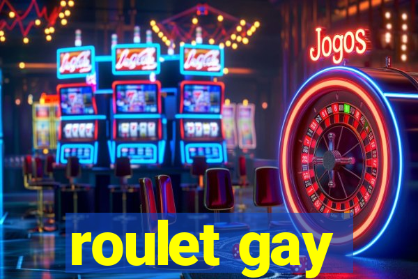 roulet gay